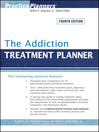 The Addiction Treatment Planner (eBook): PracticePlanners Series, Book 254